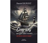 Cinq ans au gré des vents - Histoire de Charles Darwin Daniel Dupont (Auteur)