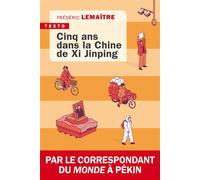 Cinq ans dans la Chine de Xi Jinping Par le correspondant du Monde à Pékin - Frédéric Lemaitre - Tallandier - Poche - Essai