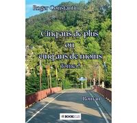 Cinq ans de plus ou cinq ans de moins - Roger Constantin - Bookelis - broché - Roman