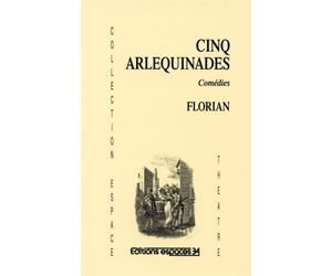 Cinq arlequinades 3eme edition - Jean-Pierre Claris de Florian - Espaces 34 - broché - Théâtre
