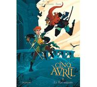 Cinq Avril - Tome 2 - Le Roi assassin