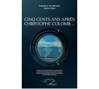 Cinq cents ans après Christophe Colomb ... - Abdou Sene - L'harmattan - broché - Roman