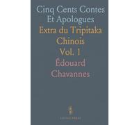 Cinq Cents Contes Et Apologues: Extra du Tripitaka Chinois