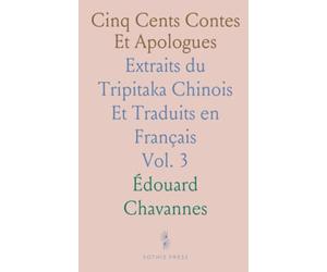 Cinq Cents Contes Et Apologues: Extraits du Tripitaka Chinois Et Traduits en Français