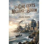 CINQ CENTS MILLIONS DE BEGUM: QUAND UNE FORTUNE COLOSSALE TR