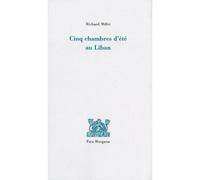Cinq chambres d’été au Liban - Richard Millet - Fata Morgana - broché - Roman
