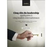 Cinq clés du leadership appliquées à cinq leaders internationaux Jacqueline Cardinal (Auteur)