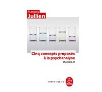 Cinq concepts proposés à la psychanalyse