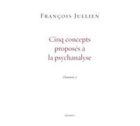 Cinq Concepts Proposés À La Psychanalyse - Chantiers 3