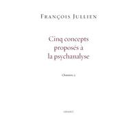 Cinq Concepts Proposés À La Psychanalyse - Chantiers 3