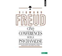 Cinq conférences sur la psychanalyse - Sigmund Freud - Points - Poche - Essai
