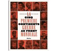 Cinq Continents Au Front La Première Guerre Mondiale