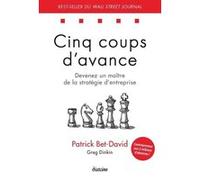 Cinq coups d'avance - Devenez un maître de la stratégie d'entreprise Patrick Bet-David (Auteur), Greg Dinkin (Auteur), Laurence Seguin (Traduction)