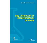 Pierre-Antoine Pontoizeau – Cinq critiques de la mathématisation du monde – Broché