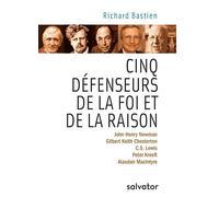 Cinq défenseurs de la foi et de la raison - Richard Bastien - Salvator - broché - Essai