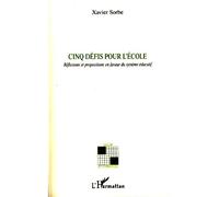 Cinq défis pour l'école Réflexions et propositions en faveur du système éducatif - Xavier Sorbe - L'harmattan - broché - Essai