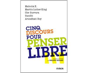 Cinq discours pour penser libre