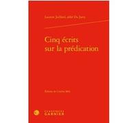 Cinq écrits sur la prédication Laurent Juillard (Auteur), Delphine Denis (Direction), Christian Biet (Direction), Sophie Houdard (Direction)