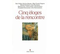 Cinq éloges de la rencontre – Les Éditions Albin Michel