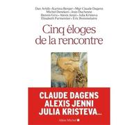 Cinq éloges de la rencontre – Les Éditions Albin Michel