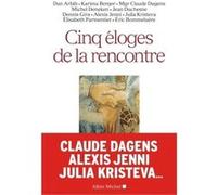 Cinq éloges de la rencontre Robert Scholtus (Direction), Collectif (Auteur)
