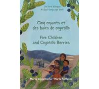 Cinq enfants et des baies de coyotillo / Five Children and Coyotillo Berries: Un livre bilingue / A dual-language book