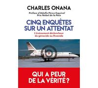 Cinq enquêtes sur un attentat - L'événement déclencheur du génocide au Rwanda