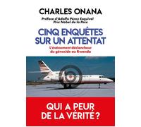 Cinq enquêtes sur un attentat - L'événement déclencheur du génocide au Rwanda - Charles Onana - L'artilleur - Poche - Essai
