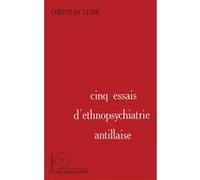 Cinq essais d'ethnopsychiatrie antillaise Christian Lesne (Auteur)