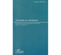 Cinq Essais Sur L'architecture - Etudes Sur La Conception De Projets De L'atelier Zô, Scarpa, Le Corbusier, Pei