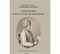 Cinq Études sur le style de Rousseau Frédéric Calas (Auteur)