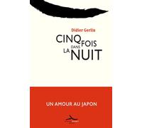 Cinq fois dans la nuit - Didier Gerlin - Grand Ecart - broché - Roman