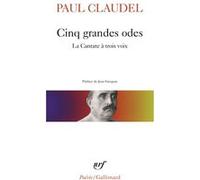 Cinq grandes odes / Processionnal pour saluer le siècle nouveau /La Cantate à trois voix Paul Claudel (Auteur), Jean Grosjean (Préface)