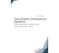 Cinq Grands Compositeurs bipolaires