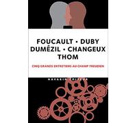Cinq grands entretiens au Champ freudien - Foucault, Duby, Dumézil, Changeux, Thom