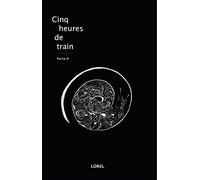 Cinq heures de train - Partie II