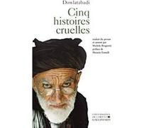 Cinq histoires cruelles Mahmoud Dowlatabadi (Auteur), Hossein Esmaïli (Préface), Michèle Brognetti (Traduction)