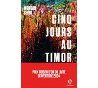 Cinq jours au Timor Morgan Segui (Auteur)