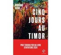 Cinq jours au Timor Morgan Segui (Auteur)