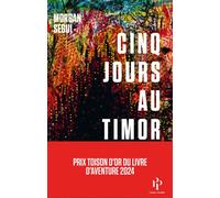 Cinq jours au Timor - Morgan Segui - Premier Parallèle - broché - Récit