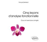 Cinq leçons d'analyse fonctionnelle - Cours et exercices corrigés - François Berteloot - Ellipses - broché - Scolaire / Universitaire