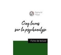 Cinq leçons sur la psychanalyse de Freud (fiche de lecture et analyse complète de l'oeuvre) - Sigmund Freud - Comprendre la philosophie - broché - Scolaire / Universitaire