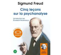 Cinq leçons sur la psychanalyse Sigmund Freud (Auteur), François Marthouret (Lu par), Yves Le Lay (Traduction)