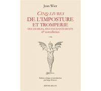 Cinq livres de l’imposture et tromperie des diables, des enc - Jean Wier - Millon Jerome Eds - broché - Essai