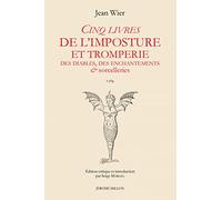 Cinq livres de l’imposture et tromperie, Des diables, des enchantements & sorcelleries: De Praestigiis daemonum 1569