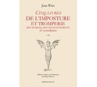 Cinq livres de l’imposture et tromperie, Des diables, des enchantements & sorcelleries: De Praestigiis daemonum 1569
