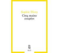 Cinq mains coupées - Sophie Divry - Seuil - broché - Roman