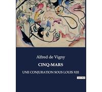 CINQ-MARS: UNE CONJURATION SOUS LOUIS XIII
