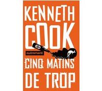 Cinq matins de trop Kenneth Cook (Auteur), Mireille Vignol (Préface), Mireille Vignol (Traduction), Gurval Angot (Illustration)