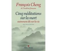 Cinq méditations sur la mort François Cheng (Auteur)